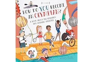 How Do You Become an Olympian?: A Book About the Olympics and Olympic Athletes