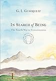 In Search of Being: The Fourth Way to Consciousness