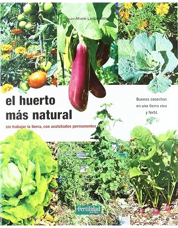 El huerto más natural: sin trabajar la tierra, con acolchados ...