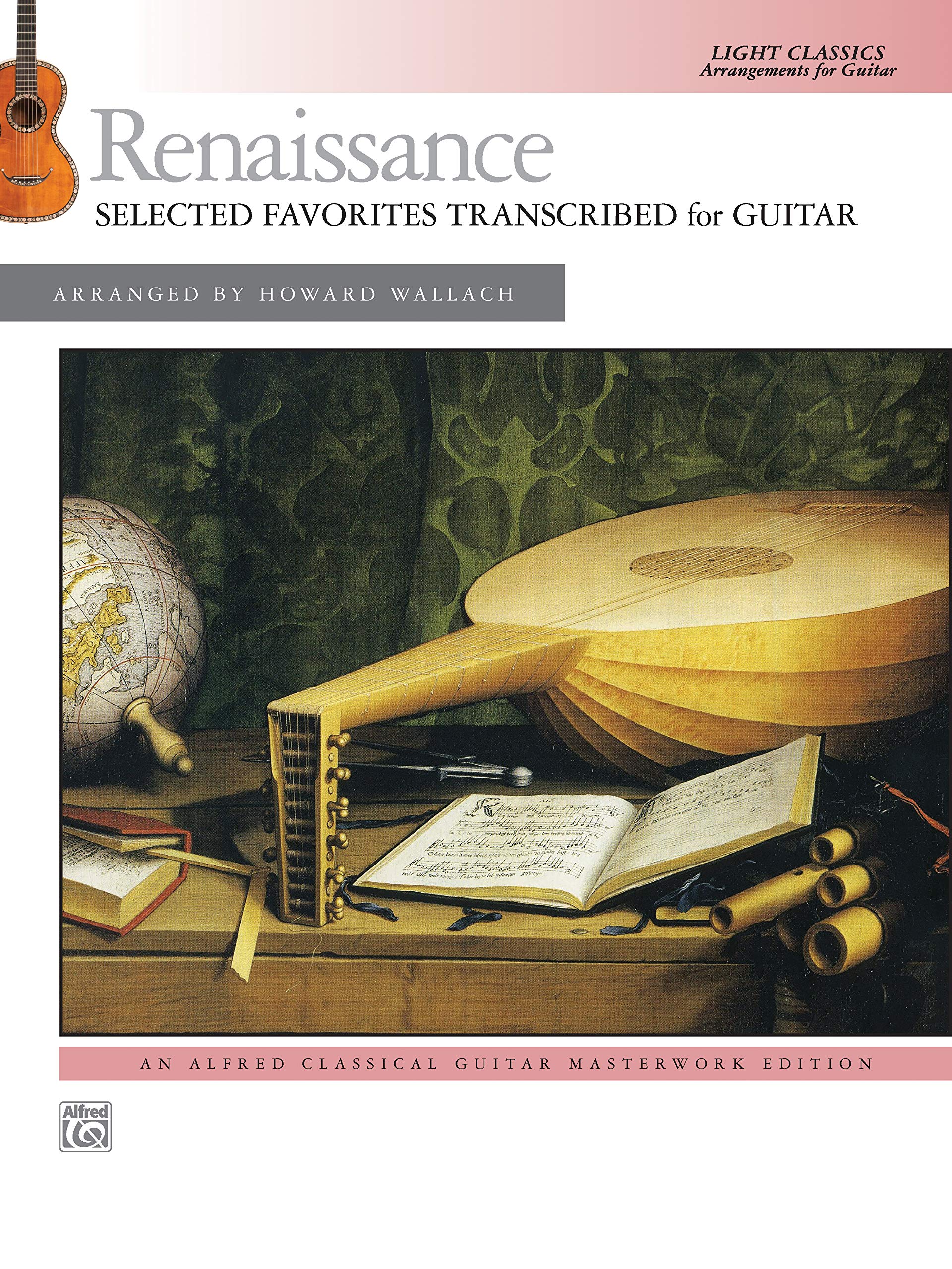 Renaissance -- Selected Favorites Transcribed For Guitar: Light Classics Arrangements For Guitar (Alfred Classical Guitar Masterworks) (9781470617868)
