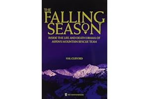 The Falling Season: Inside the Life and Death Drama of Aspen's Mountain Rescue Team