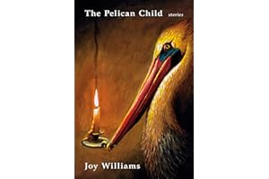 The Pelican Child: Stories