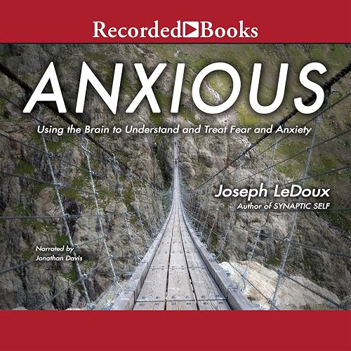 Download Anxious: Using the Brain to Understand and Treat Fear and Anxiety PDF