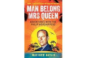 Man Belong Mrs Queen: Adventures with the Philip Worshippers