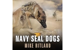 Navy SEAL Dogs: My Tale of Training Canines for Combat