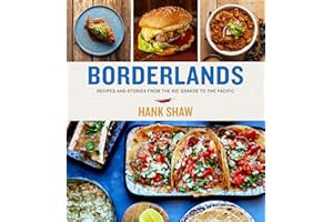 Borderlands: Recipes and Stories from the Rio Grande to the Pacific