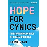 Hope for Cynics: The Surprising Science of Human Goodness