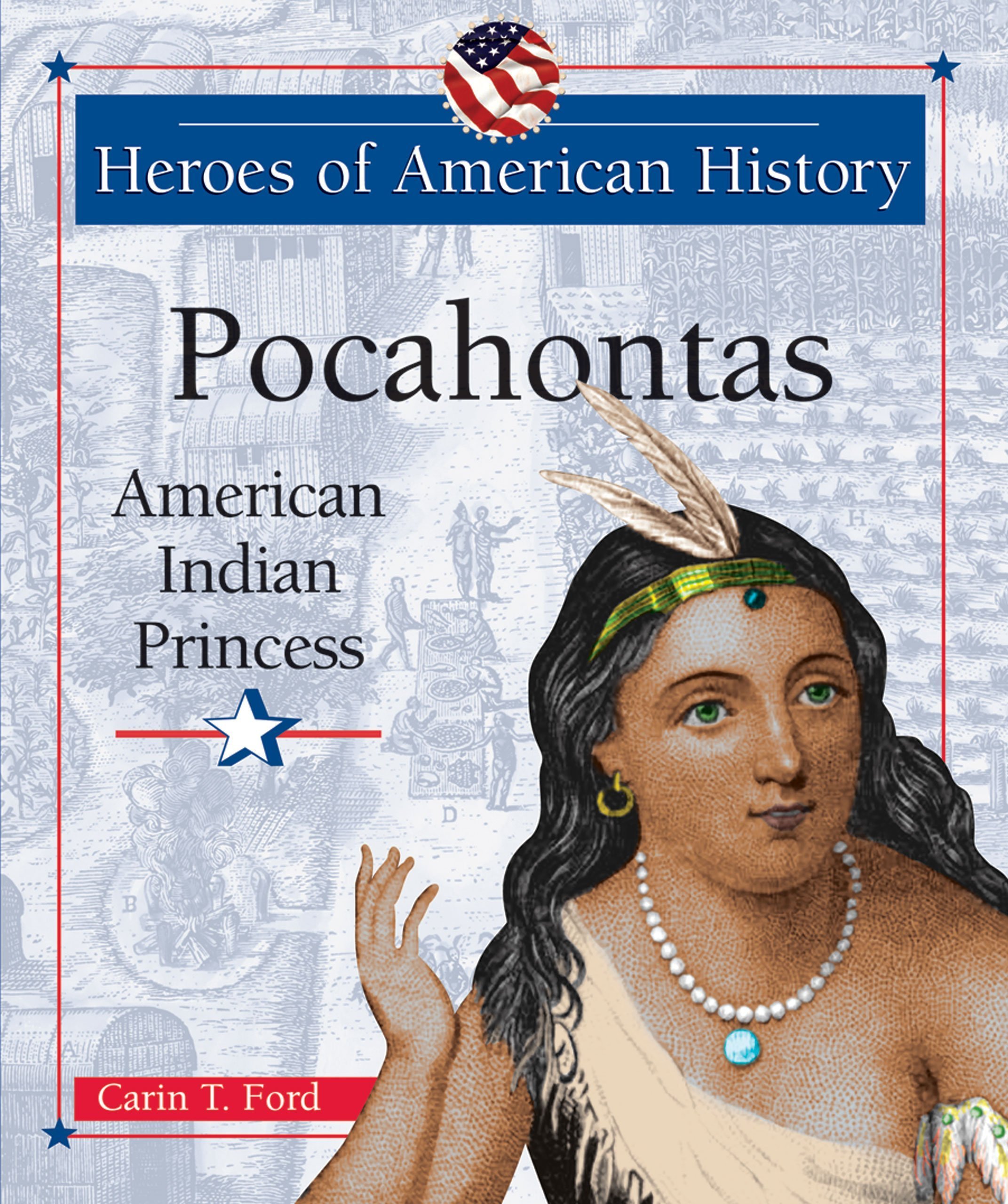 Pocahontas American Indian Princess Heroes Of American History Ford Carin T Amazon Com Books