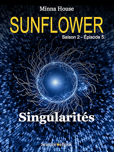 Download Sunflower - Singularités: Saison 2 Episode 5 (Sunflower Saison 2) PDF