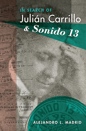 Download In Search of Julián Carrillo and Sonido 13 (Currents in Latin American and Iberian Music) (English Edition) PDF