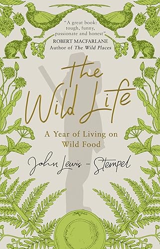 Download The Wild Life: A Year of Living on Wild Food PDF