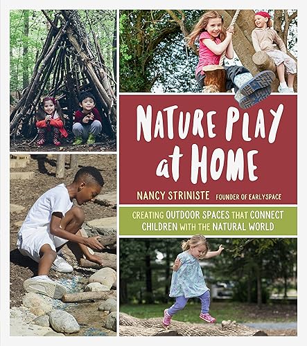 Download Nature Play at Home: Creating Outdoor Spaces That Connect Children with the Natural World PDF
