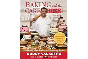 Baking with the Cake Boss: 100 of Buddy's Best Recipes and Decorating Secrets