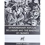 Extraordinary Popular Delusions and The Madness of Crowds