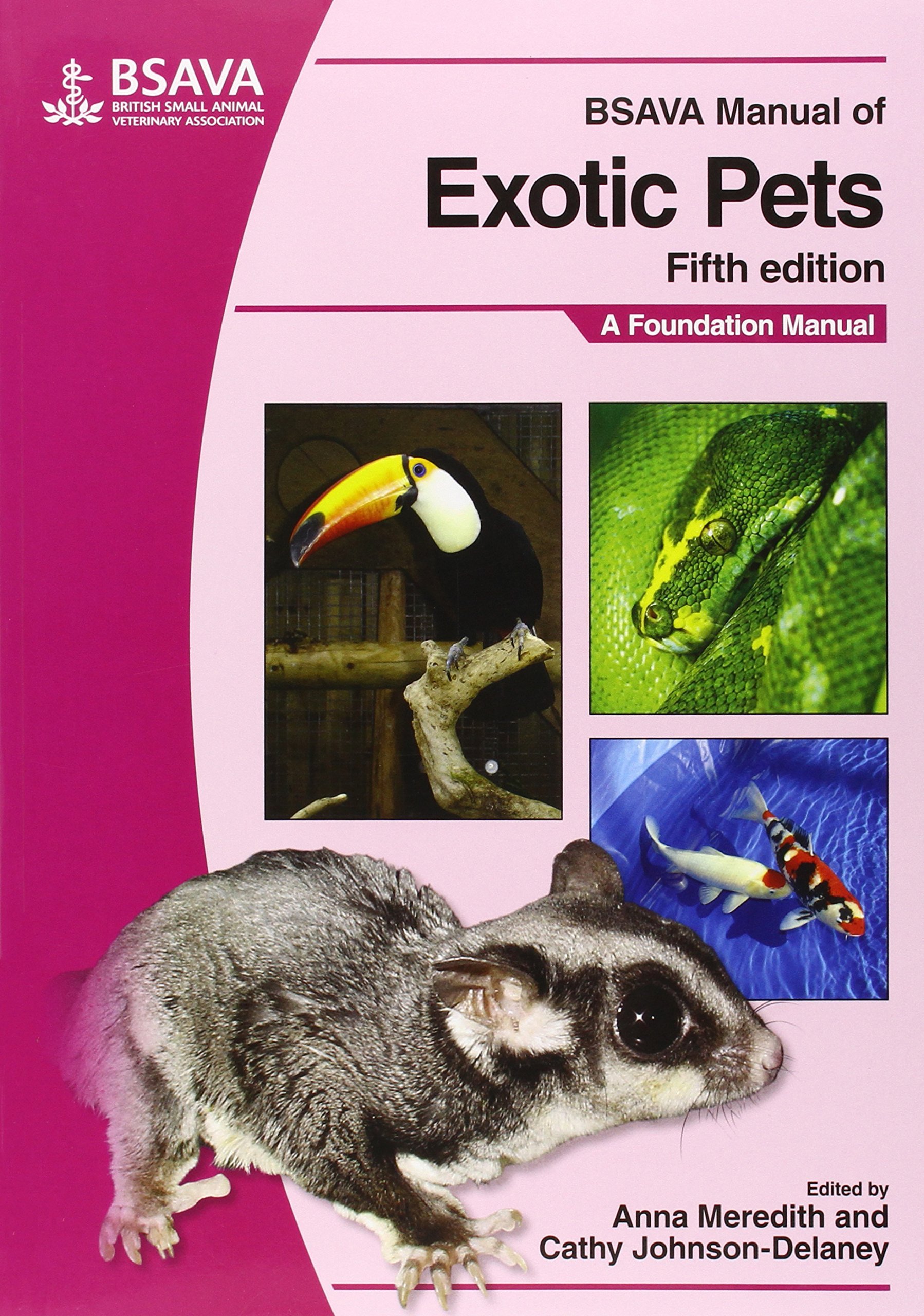 BSAVA Manual of Exotic Pets (BSAVA British Small Animal Veterinary  Association) by Anna Meredith (Editor), Cathy Johnson Delaney (Editor)  (19-Mar-2010) ...