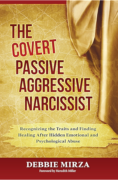 The Covert Passive Aggressive Narcissist Recognizing The Traits And Finding Healing After Hidden Emotional And Psychological Abuse Kindle Edition By Mirza Debbie Health Fitness Dieting Kindle Ebooks Amazon Com
