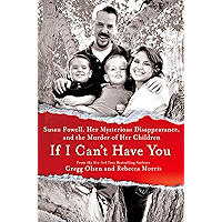 If I Can't Have You: Susan Powell, Her Mysterious Disappearance, and the Murder of Her Children book cover