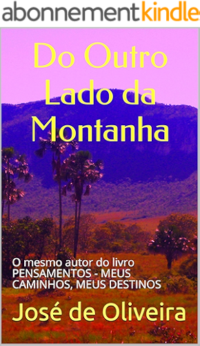 Download Do Outro Lado da Montanha: O mesmo autor do livro  PENSAMENTOS - MEUS CAMINHOS, MEUS DESTINOS (Portuguese Edition) PDF
