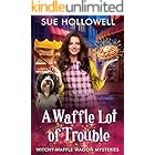 A Waffle Lot of Trouble (Witchy Waffle Wagon Mysteries Book 1)