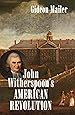John Witherspoon's American Revolution: Enlightenment and Religion from the Creation of Britain to the Founding of the United States (Published by the ... and the University of North Carolina Press)