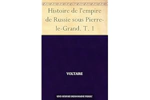 Histoire de l'empire de Russie sous Pierre-le-Grand. T. 1 (French Edition)