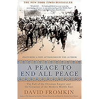 A Peace to End All Peace: The Fall of the Ottoman Empire and the Creation of the Modern Middle East book cover A Peace to End All Peace: The Fall of the Ottoman Empire and the Creation of the Modern Middle East book cover