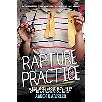 Rapture Practice: A True Story About Growing Up Gay in an Evangelical Family book cover