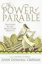 The Power of Parable: How Fiction by Jesus Became