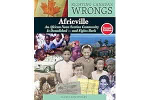 Righting Canada's Wrongs: Africville: An African Nova Scotian Community Is Demolished ― and Fights Back