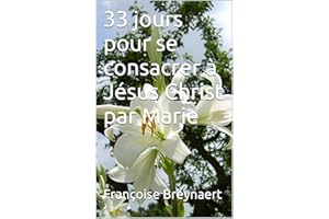 33 jours pour se consacrer à Jésus Christ par Marie (French Edition)