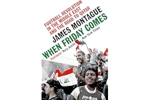 When Friday Comes: Football revolution in the Middle East and the road to the Qatar World Cup
