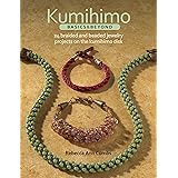 Kumihimo Basics and Beyond: 24 Braided and Beaded Jewelry Projects on the Kumihimo Disk