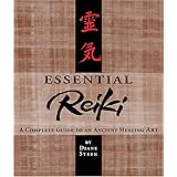 Essential Reiki: A Complete Guide to an Ancient Healing Art