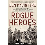 Rogue Heroes: The History of the SAS, Britain's Secret Special Forces Unit That Sabotaged the Nazis and Changed the Nature of