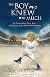 The Boy Who Knew Too Much: An Astounding True Story of a Young Boy's Past-Life Memories