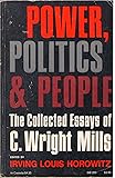 Power, Politics, and People: The Collected Essays of C. Wright Mills (Galaxy Books)