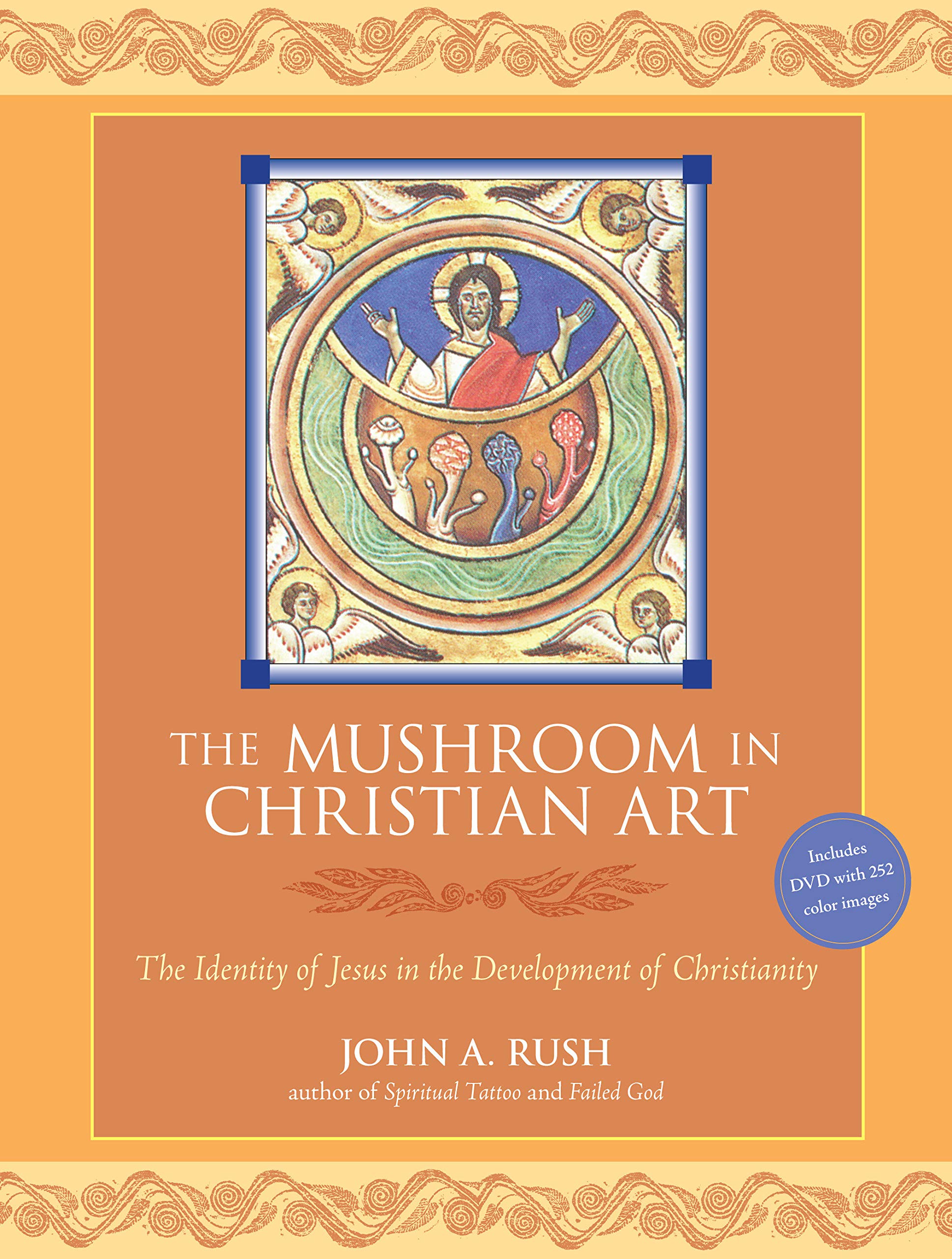 The Mushroom In Christian Art The Identity Of Jesus In The Development Of Christianity Rush John Ball Ph D Martin W Amazon De Bucher