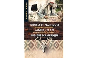 Rituels et pratiques magiques des Indiens d'Amérique: L'aspiration chamanique de la spiritualité indienne (NOUVEL AGE) (Frenc