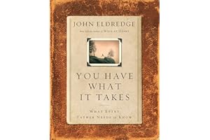 You Have What It Takes: What Every Father Needs to Know