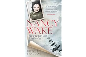 Nancy Wake: World War Two's Most Rebellious Spy