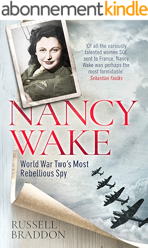 Download Nancy Wake: World War Two’s Most Rebellious Spy (English Edition) PDF