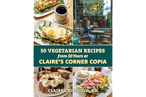 50 Vegetarian Recipes from 50 Years at Claire's Corner Copia