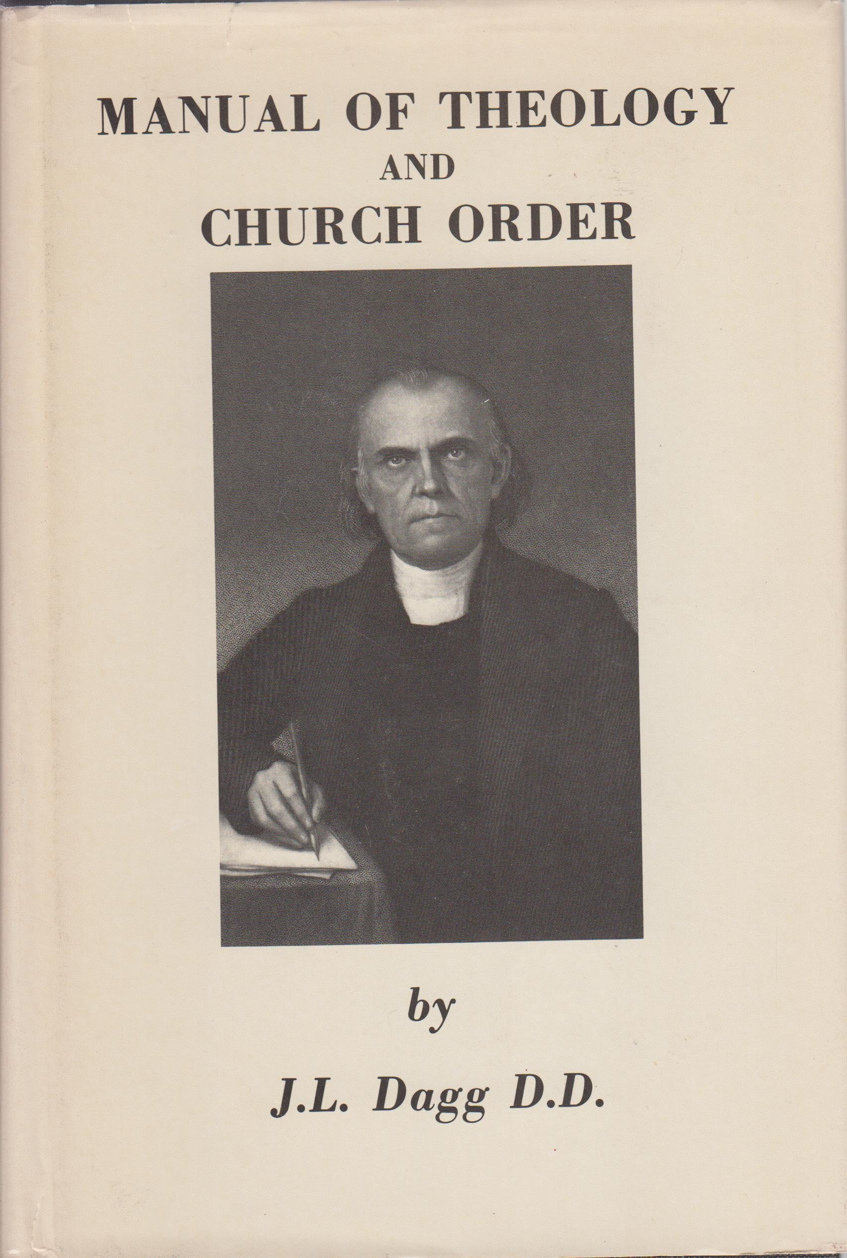 Manual of Theology and Church Order (Includes an Autobiography): John L.  Dagg: Amazon.com: Books