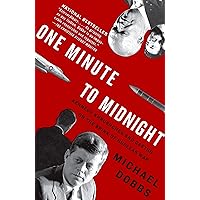 One Minute to Midnight: Kennedy, Khrushchev, and Castro on the Brink of Nuclear War