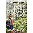 Deep Nature Play: A Guide to Wholeness, Aliveness, Creativity, and Inspired Learning