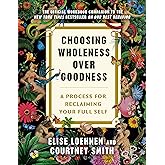 Choosing Wholeness Over Goodness: A Process for Reclaiming Your Full Self