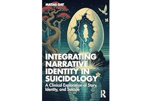 Integrating Narrative Identity in Suicidology: A Clinical Exploration of Story, Identity, and Suicide