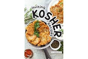 Inviting Kosher Recipes: A Complete Cookbook of Jewish-Style Dish Ideas!