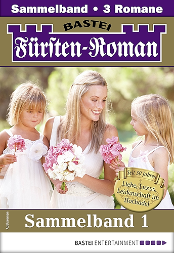 Download Fürsten-Roman Sammelband 1 - Adelsroman: 3 Romane in einem Band (German Edition) PDF