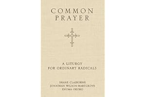Common Prayer: A Liturgy for Ordinary Radicals